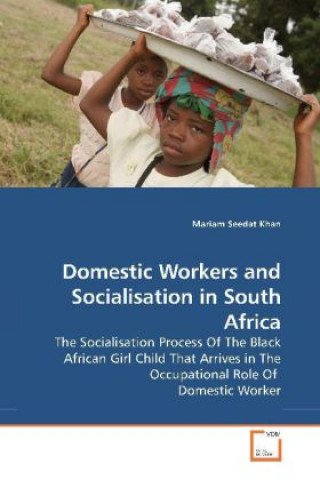 Książka Domestic Workers and Socialisation in South Africa Mariam Seedat Khan