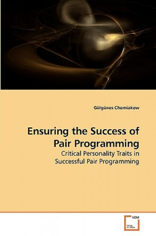 Könyv Ensuring the Success of Pair Programming Gülgünes Chomiakow