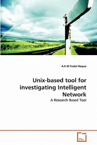 Könyv Unix-based tool for investigating Intelligent Network A. K. M. F. Haque
