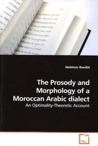 Knjiga The Prosody and Morphology of a Moroccan Arabic dialect Abdelaziz Boudlal