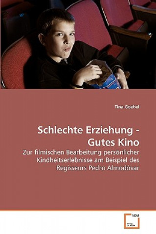 Kniha Schlechte Erziehung - Gutes Kino Tina Goebel