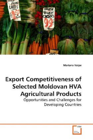 Kniha Export Competitiveness of Selected Moldovan HVA Agricultural Products Mariana Vulpe