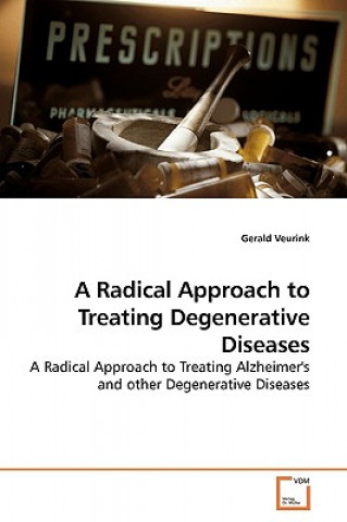 Carte Radical Approach to Treating Degenerative Diseases Gerald Veurink