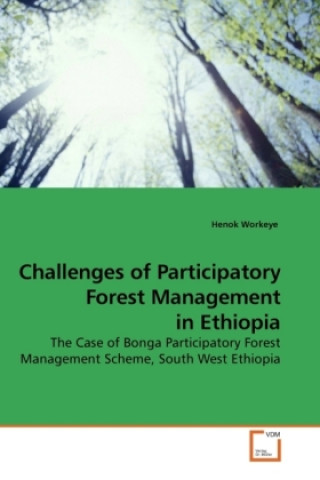 Książka Challenges of Participatory Forest Management in Ethiopia Henok Workeye