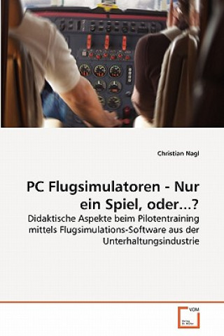 Buch PC Flugsimulatoren - Nur ein Spiel, oder...? Christian Nagl