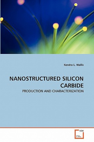 Книга Nanostructured Silicon Carbide Kendra L. Wallis