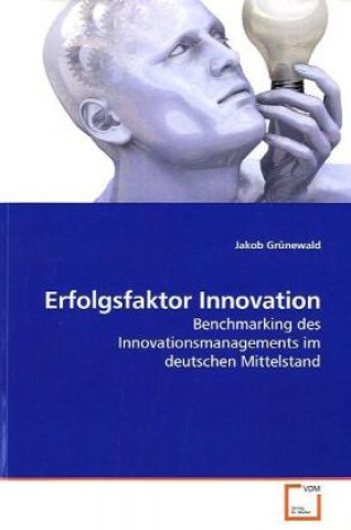 Книга Erfolgsfaktor Innovation Jakob Grünewald