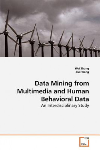 Kniha Data Mining from Multimedia and Human Behavioral Data Wei Zhang