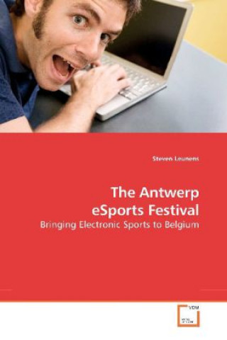 Kniha The Antwerp eSports Festival Steven Leunens