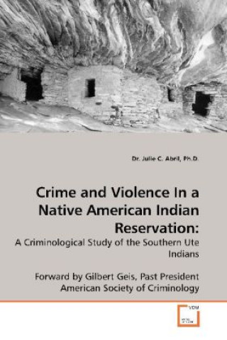 Książka Crime and Violence In a Native American Indian Reservation: Julie C. Abril