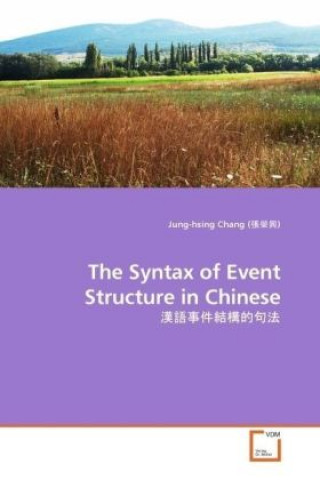 Książka The Syntax of Event Structure in Chinese Jung-hsing Chang (   )