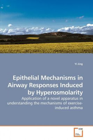 Książka Epithelial Mechanisms in Airway Responses Induced by Hyperosmolarity Yi Jing