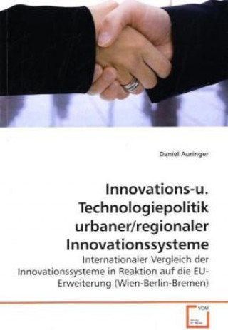 Kniha Innovations-u. Technologiepolitik urbaner/regionaler Innovationssysteme Daniel Auringer