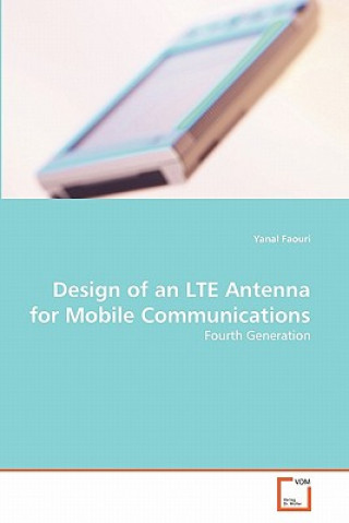 Knjiga Design of an LTE Antenna for Mobile Communications Yanal Faouri