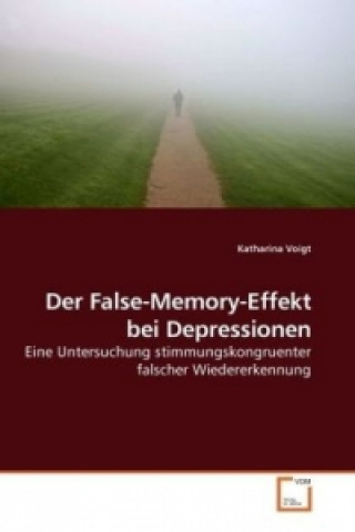 Książka Der False-Memory-Effekt bei Depressionen Katharina Voigt