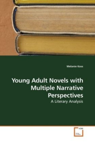 Könyv Young Adult Novels with Multiple Narrative Perspectives Melanie Koss