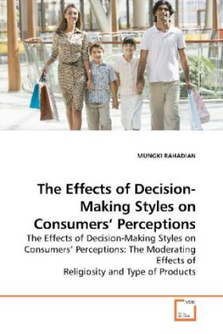 Книга The Effects of Decision-Making Styles on Consumers  Perceptions Mungki Rahadian