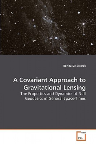 Könyv Covariant Approach to Gravitational Lensing Bonita De Swardt