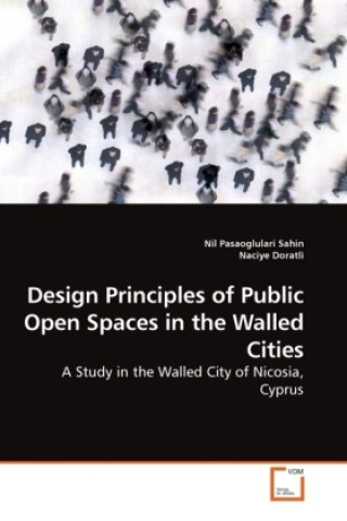 Carte Design Principles of Public Open Spaces in the Walled Cities Nil Pasaoglulari Sahin
