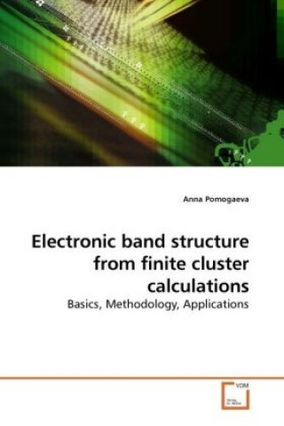 Könyv Electronic band structure from finite cluster calculations Anna Pomogaeva