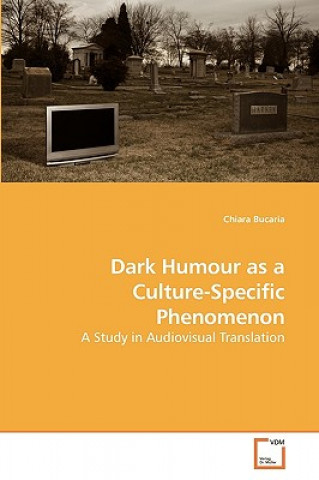 Kniha Dark Humour as a Culture-Specific Phenomenon Chiara Bucaria