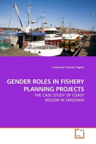 Livre GENDER ROLES IN FISHERY PLANNING PROJECTS Catherine Chando Fagerli