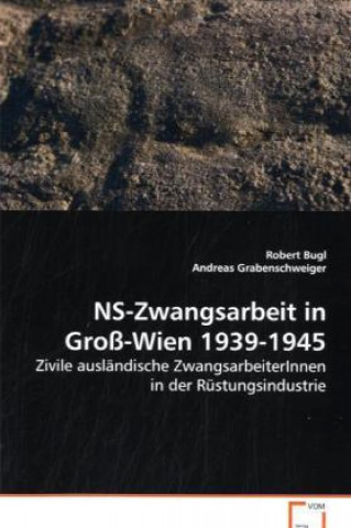 Knjiga NS-Zwangsarbeit in Groß-Wien 1939-1945 Robert Bugl