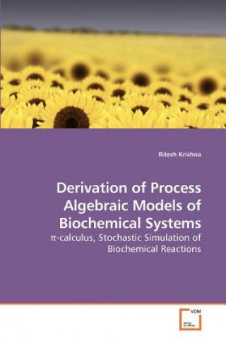 Carte Derivation of Process Algebraic Models of Biochemical Systems Ritesh Krishna