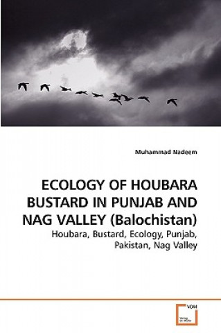 Kniha ECOLOGY OF HOUBARA BUSTARD IN PUNJAB AND NAG VALLEY (Balochistan) Muhammad Nadeem
