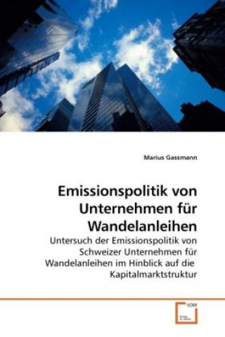 Könyv Emissionspolitik von Unternehmen für Wandelanleihen Marius Gassmann