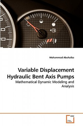 Kniha Variable Displacement Hydraulic Bent Axis Pumps Mohammad Abuhaiba