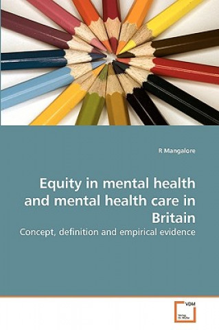 Kniha Equity in mental health and mental health care in Britain R. Mangalore