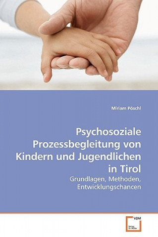 Knjiga Psychosoziale Prozessbegleitung von Kindern und Jugendlichen in Tirol Miriam Pöschl