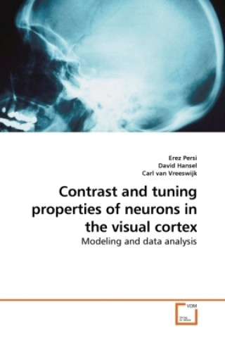 Книга Contrast and tuning properties of neurons in the visual cortex Erez Persi