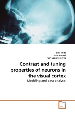 Book Contrast and tuning properties of neurons in the visual cortex Erez Persi