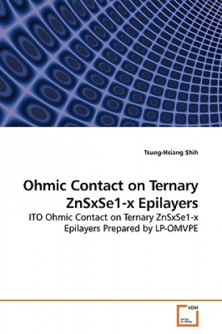 Könyv Ohmic Contact on Ternary ZnSxSe1-x Epilayers Tsung-Hsiang Shih