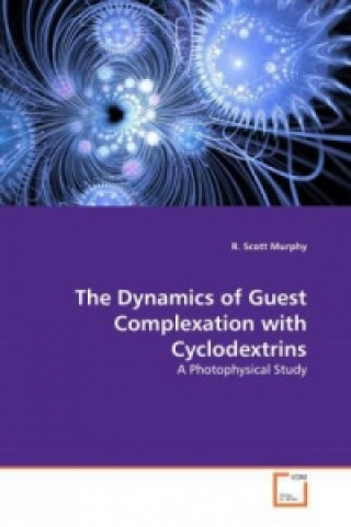 Książka The Dynamics of Guest Complexation with Cyclodextrins R. Scott Murphy