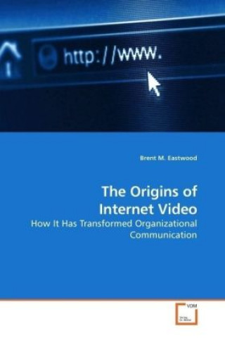 Book The Origins of Internet Video Brent M. Eastwood