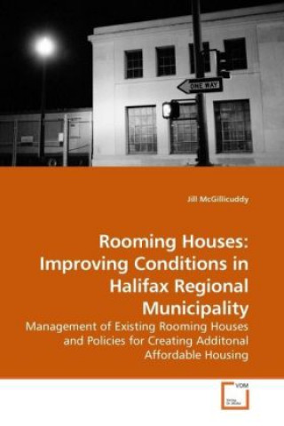 Carte Rooming Houses: Improving Conditions in Halifax Regional Municipality Jill McGillicuddy