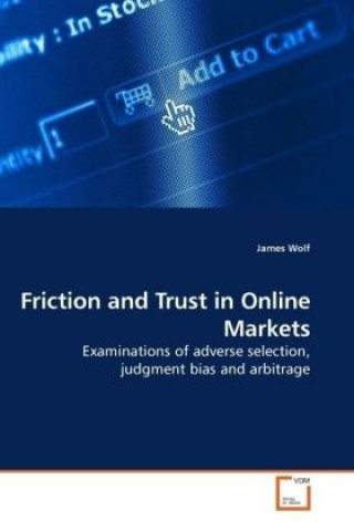 Книга Friction and Trust in Online Markets James Wolf