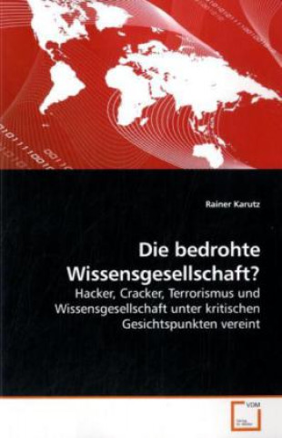 Könyv Die bedrohte Wissensgesellschaft? Rainer Karutz