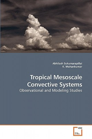 Kniha Tropical Mesoscale Convective Systems Abhilash Sukumarapillai