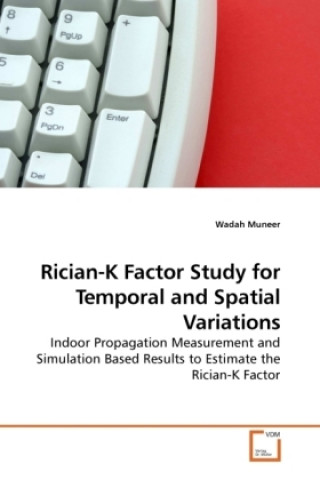 Knjiga Rician-K Factor Study for Temporal and Spatial Variations Wadah Muneer
