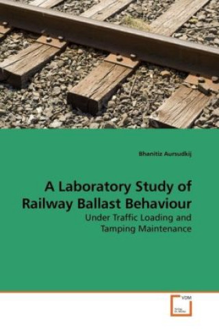 Carte A Laboratory Study of Railway Ballast Behaviour Bhanitiz Aursudkij