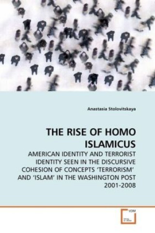 Kniha THE RISE OF HOMO ISLAMICUS Anastasia Stolovitskaya