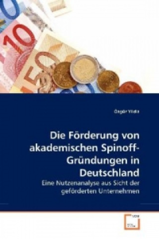 Könyv Die Förderung von akademischen Spinoff-Gründungen in Deutschland Özgür Yildiz