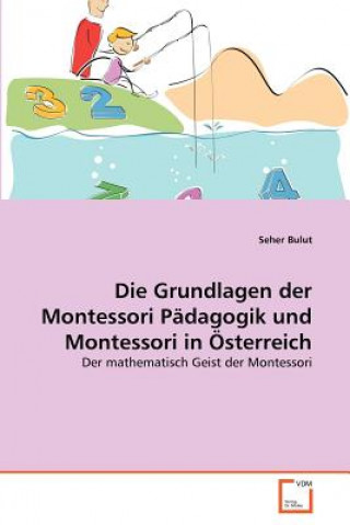 Könyv Grundlagen der Montessori Padagogik und Montessori in OEsterreich Seher Bulut