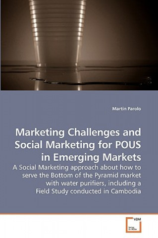 Kniha Marketing Challenges and Social Marketing for POUS in Emerging Markets Martin Parolo