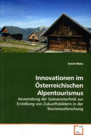 Knjiga Innovationen im Österreichischen Alpentourismus Astrid Weiss