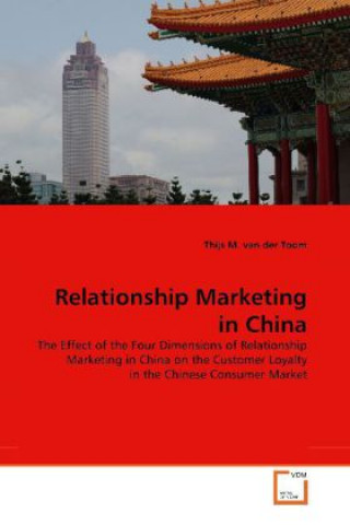 Kniha Relationship Marketing in China Thijs M. van der Toom